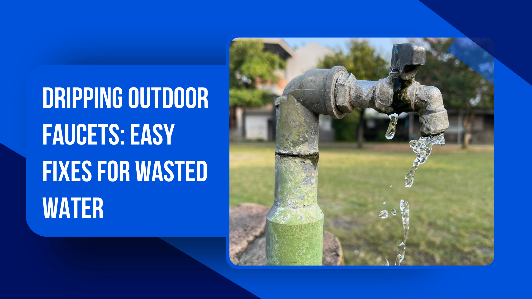 Dripping Outdoor Faucets: Easy Fixes for Wasted Water