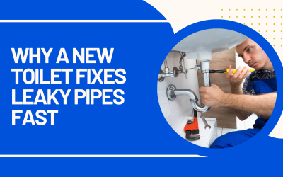 Why a New Toilet Fixes Leaky Pipes Fast