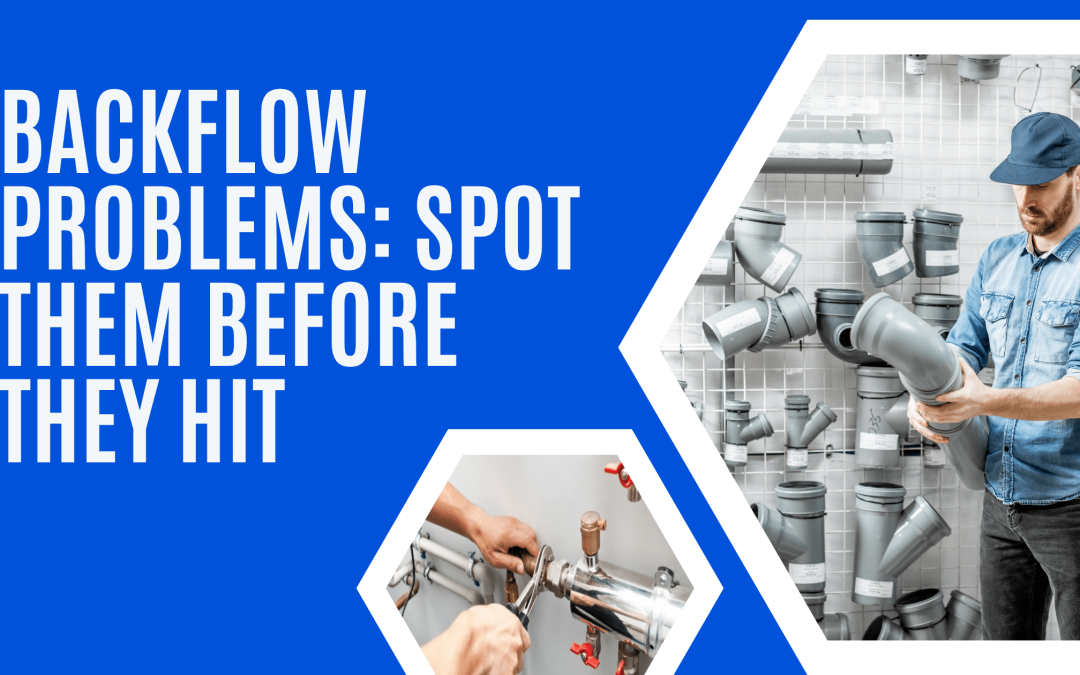 Backflow Problems: Spot Them Before They Hit