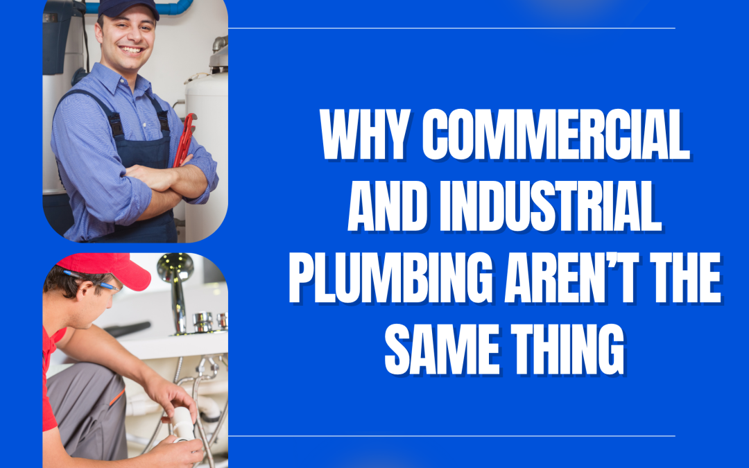 Why Commercial and Industrial Plumbing Aren’t the Same Thing