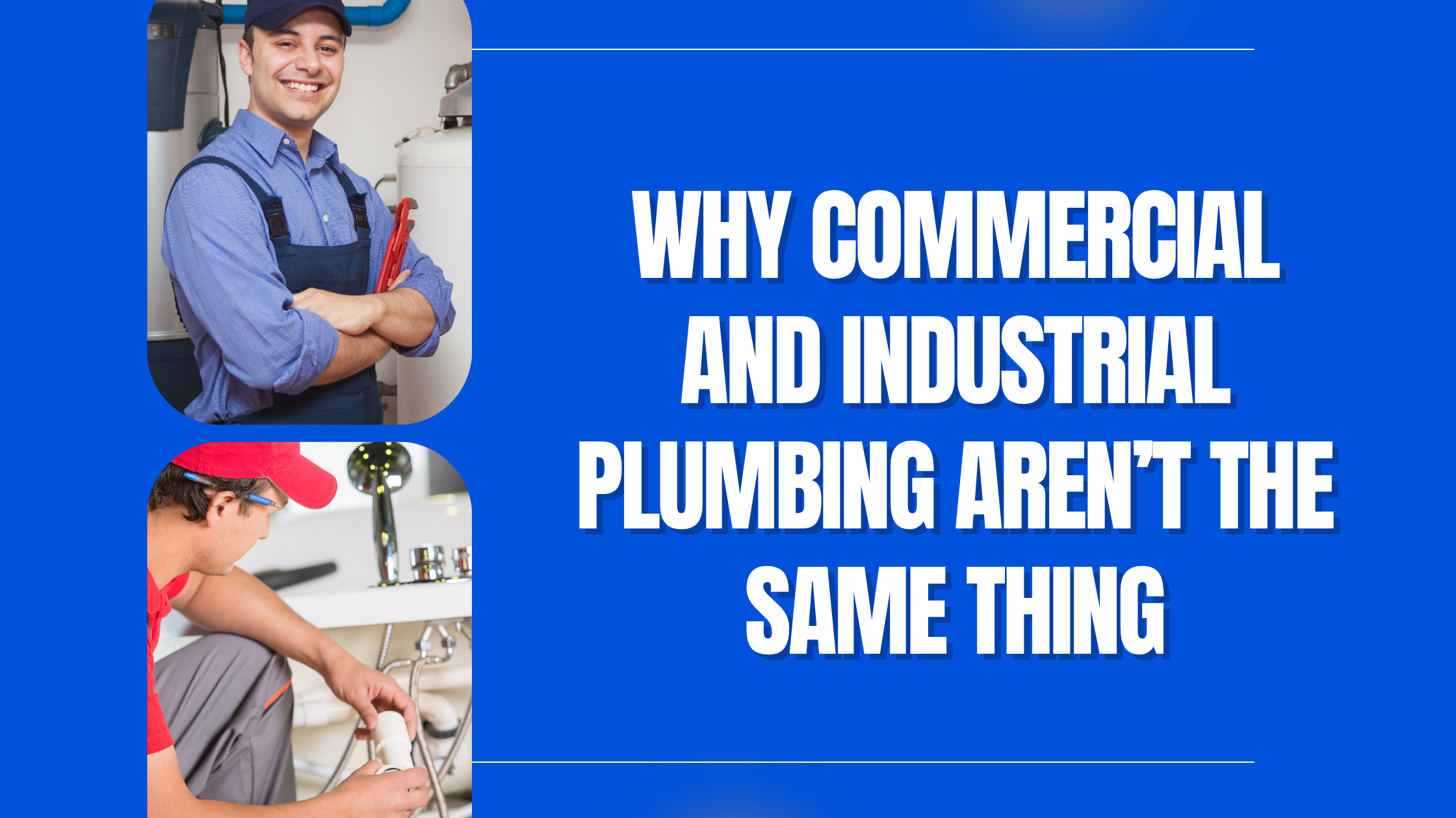 Why Commercial and Industrial Plumbing Aren’t the Same Thing Why Commercial and Industrial Plumbing Aren’t the Same Thing