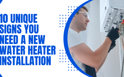 10 Unique Signs You Need a New Water Heater Installation